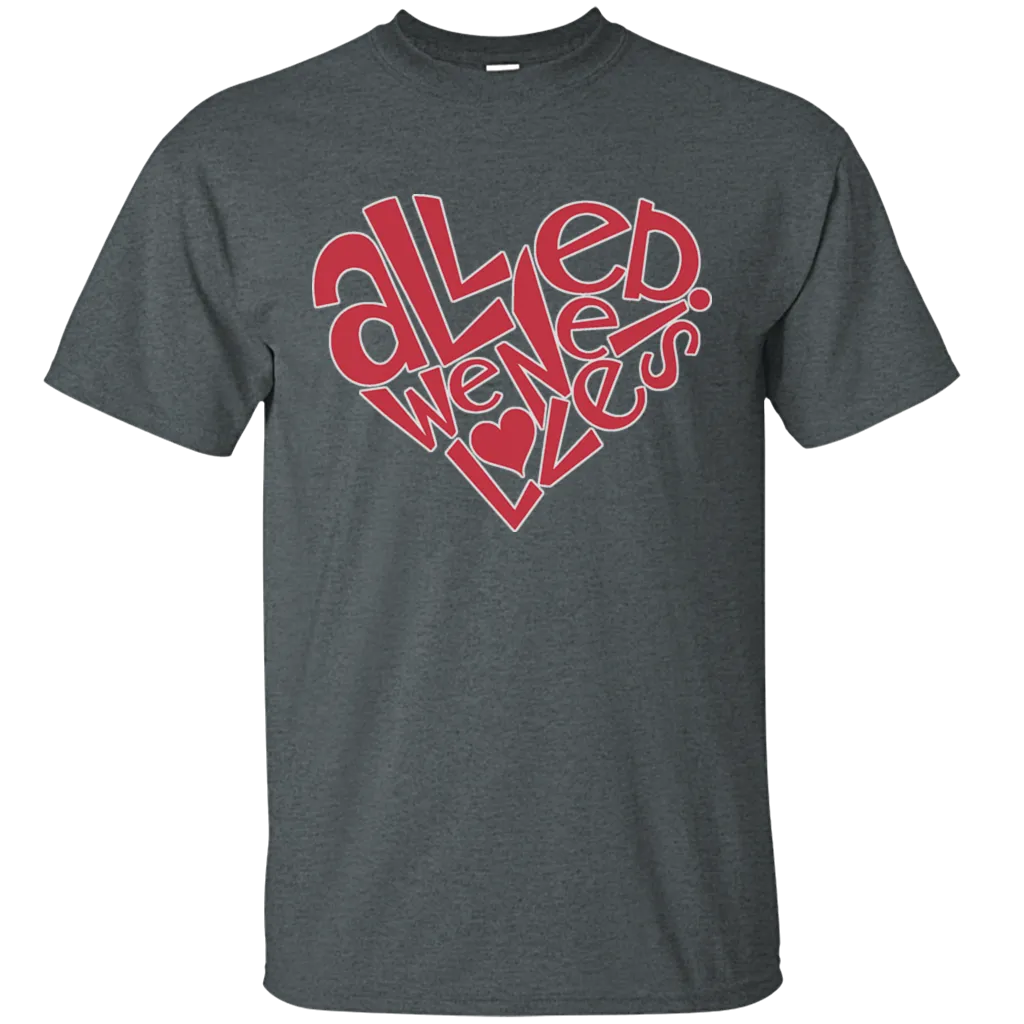All We Need Is Love Happy Valentine's Day Heart Friends Girlfriend Boyfriend Wife Husband Family Gift Unisex T-Shirt