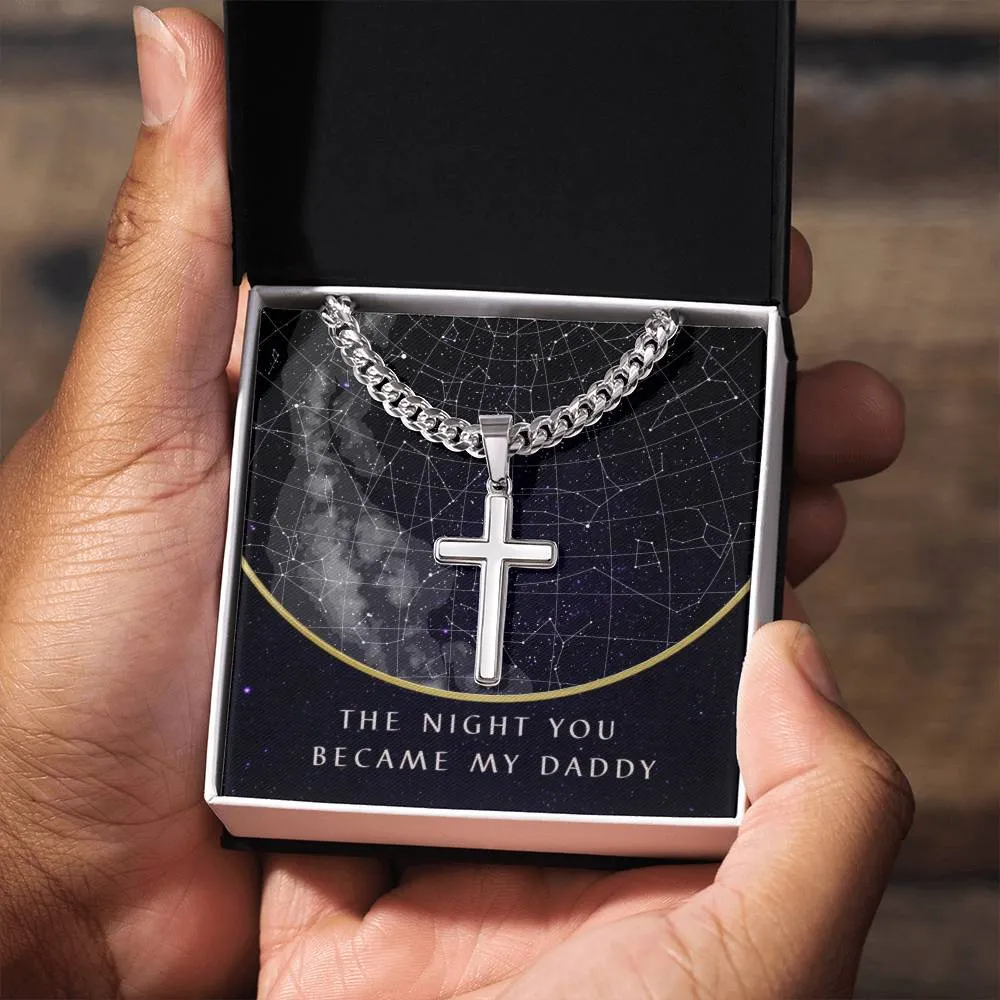(Custom Star Map) - The Night You Became My Daddy - Cuban Chain Cross Necklace