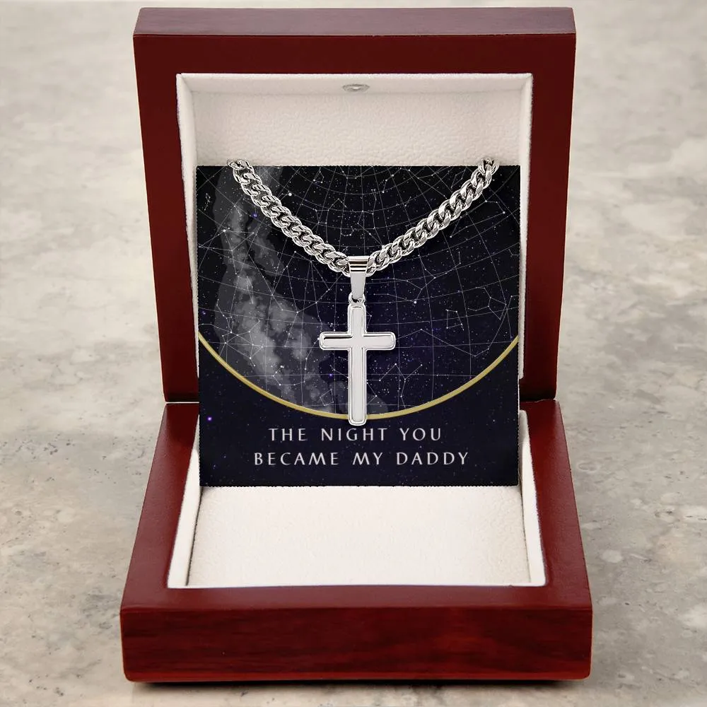 (Custom Star Map) - The Night You Became My Daddy - Cuban Chain Cross Necklace