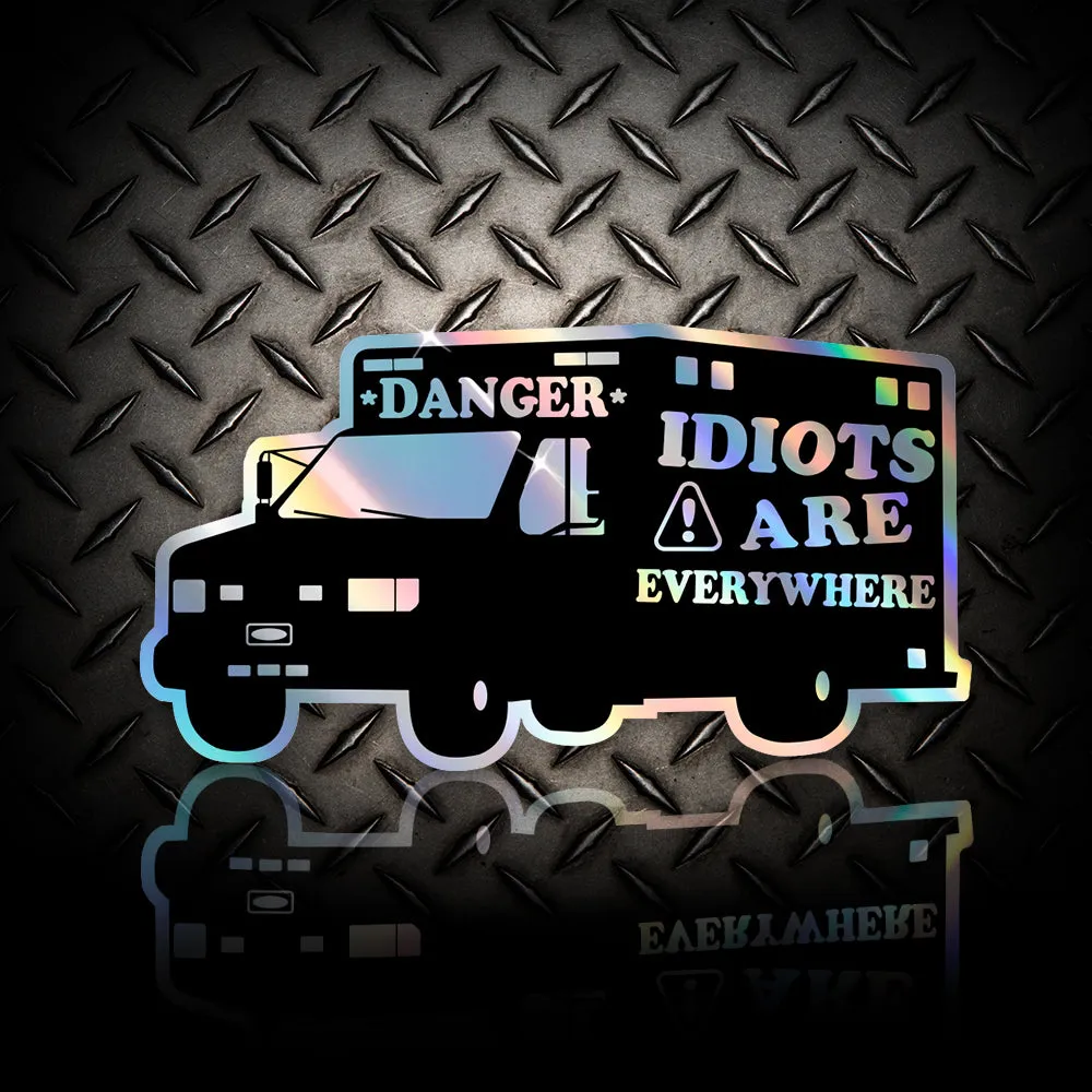 *DANGER* Idiots are everywhere EMT Firefighter Sticker Decal