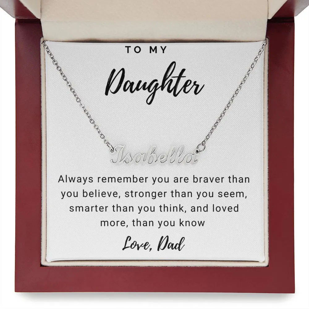 Daughter Name Necklace, From Dad-Braver, stronger, smarter