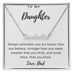 Daughter Name Necklace, From Dad-Braver, stronger, smarter