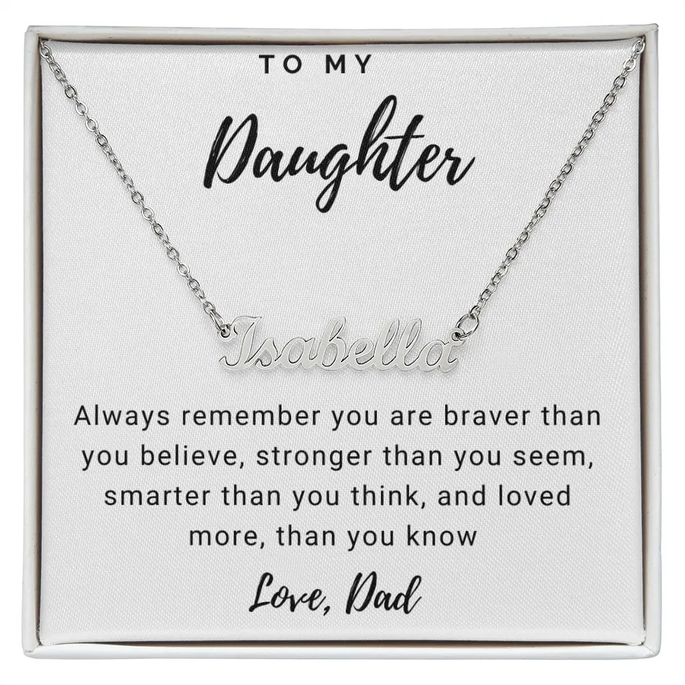 Daughter Name Necklace, From Dad-Braver, stronger, smarter