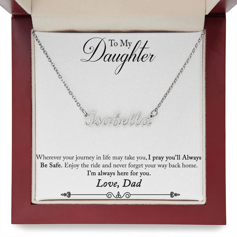 Daughter Name Necklace, From Dad-Your journey in life