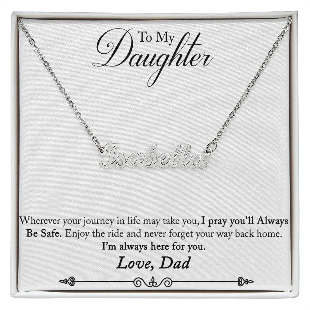 Daughter Name Necklace, From Dad-Your journey in life