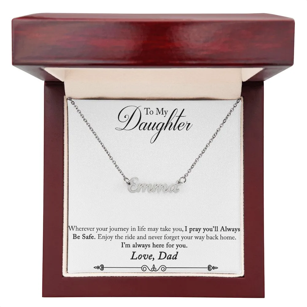 Daughter Name Necklace, From Dad-Your journey in life