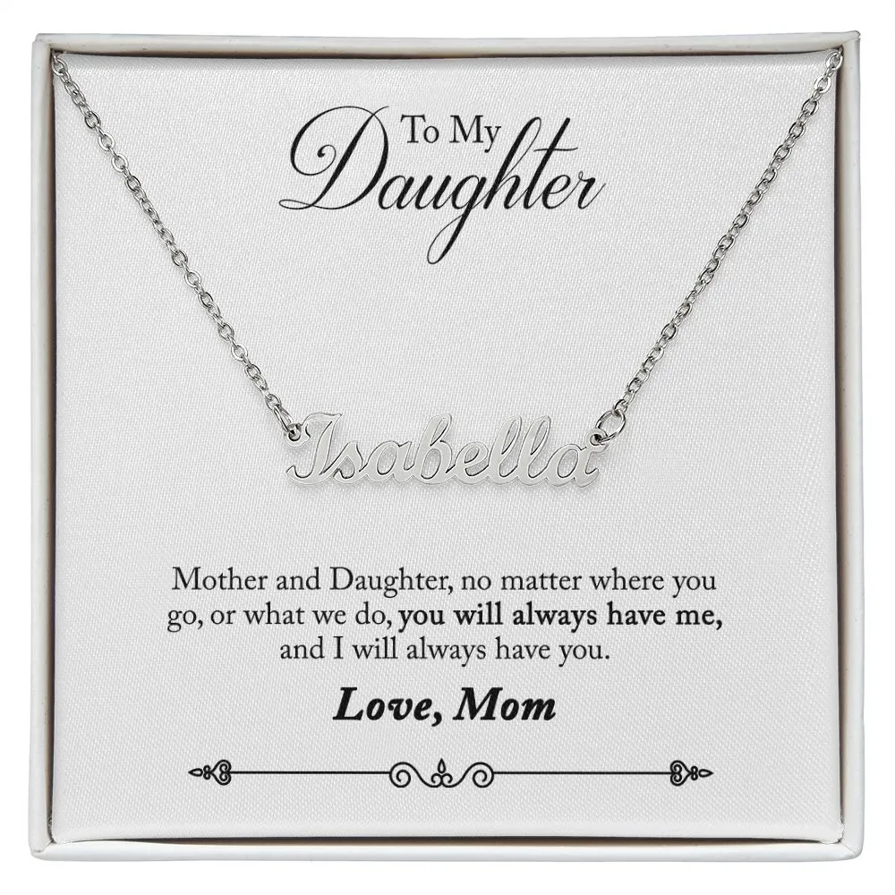 Daughter Name Necklace, From Mom-You will always have me