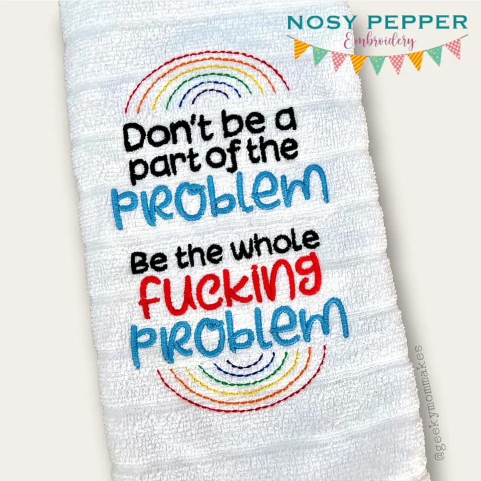 Don't Be A Part Of The Problem machine embroidery design (4 sizes included) DIGITAL DOWNLOAD