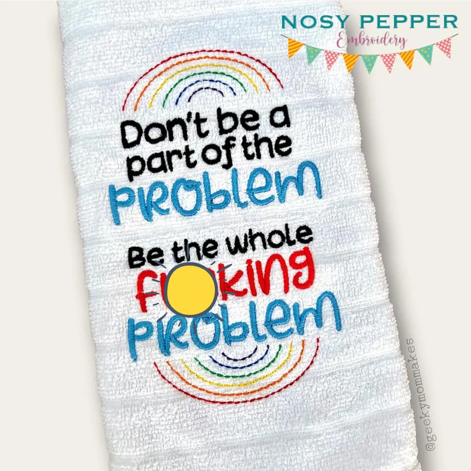 Don't Be A Part Of The Problem machine embroidery design (4 sizes included) DIGITAL DOWNLOAD