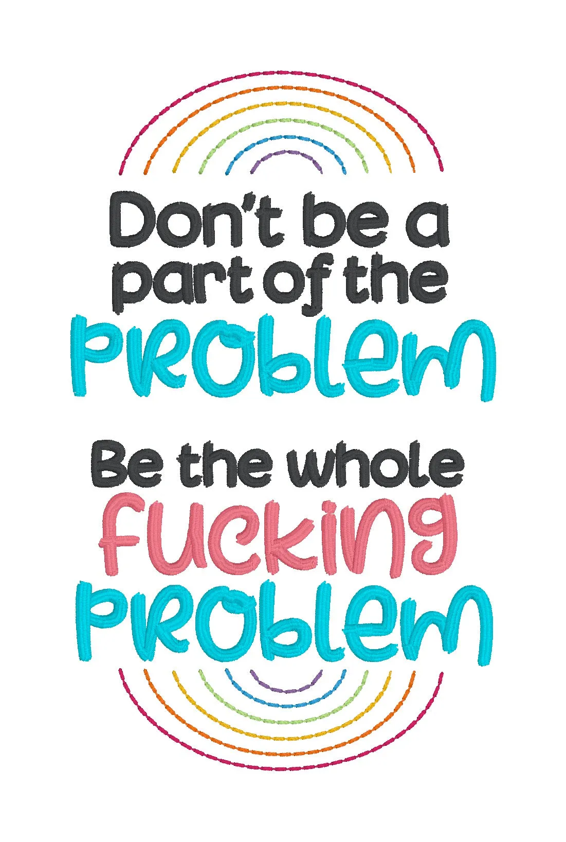 Don't Be A Part Of The Problem machine embroidery design (4 sizes included) DIGITAL DOWNLOAD