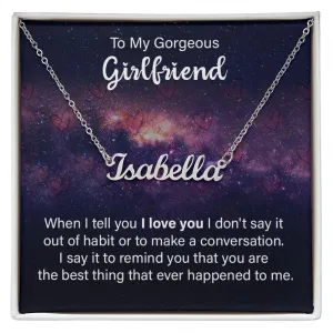 Girlfriend Name Necklace-When I tell you I love you