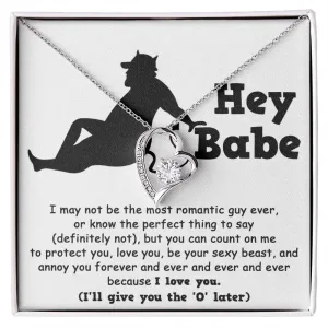 Hey Babe Annoy You Forever Because I Love You Forever Love Necklace, Gift For Her