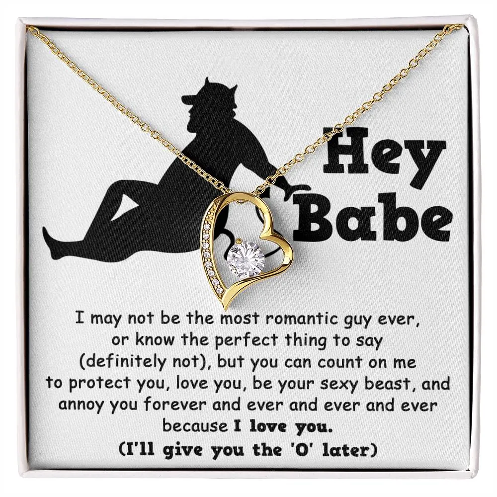 Hey Babe Annoy You Forever Because I Love You Forever Love Necklace, Gift For Her