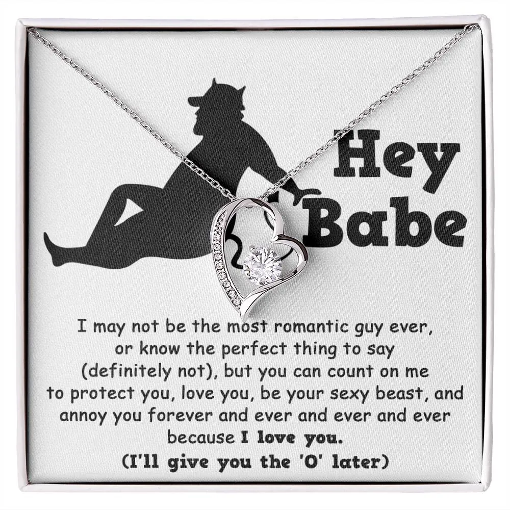 Hey Babe Annoy You Forever Because I Love You Forever Love Necklace, Gift For Her