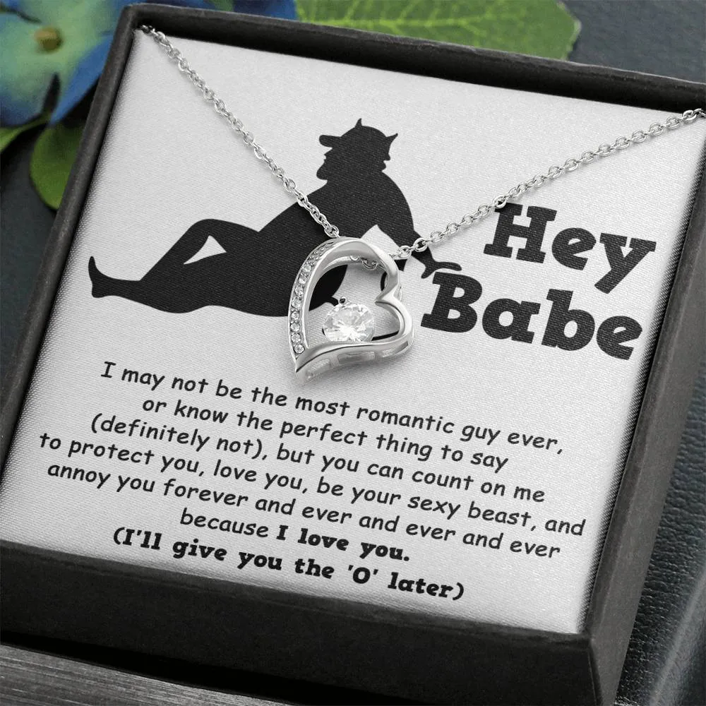 Hey Babe Annoy You Forever Because I Love You Forever Love Necklace, Gift For Her