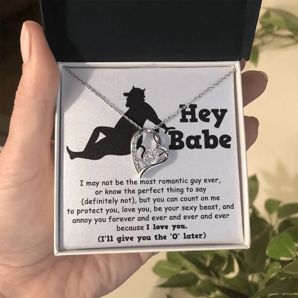 Hey Babe Annoy You Forever Because I Love You Forever Love Necklace, Gift For Her
