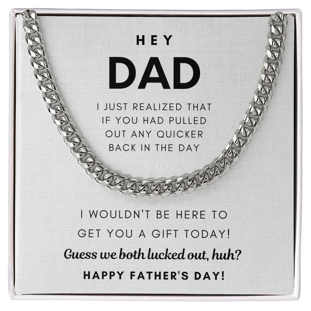 Hey Dad, Guess we both lucked out, huh? - Cuban Chain