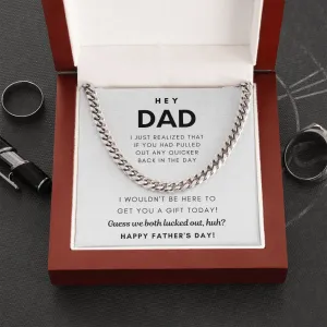 Hey Dad, Guess we both lucked out, huh? - Cuban Chain