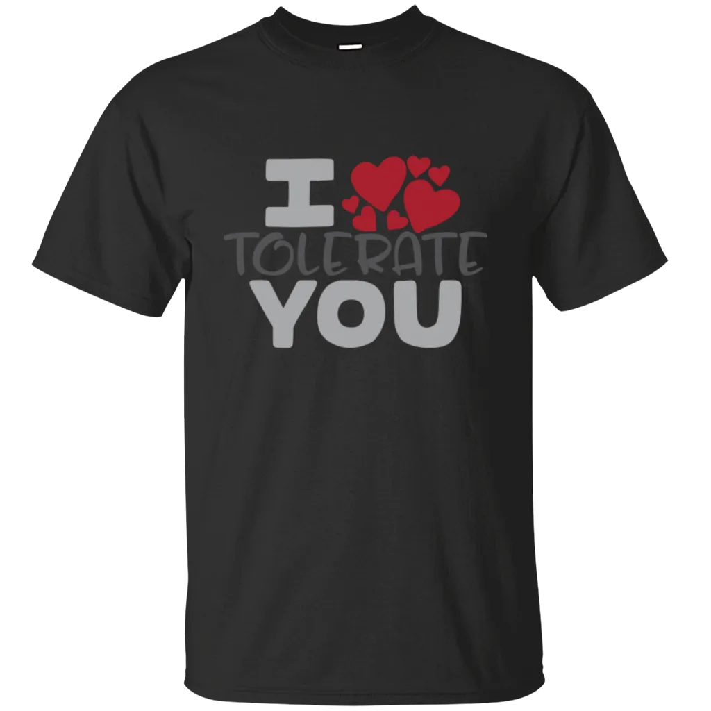 I Tolerate You Happy Valentine's Day Heart Friends Girlfriend Boyfriend Wife Husband Family Gift Unisex T-Shirt