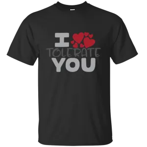 I Tolerate You Happy Valentine's Day Heart Friends Girlfriend Boyfriend Wife Husband Family Gift Unisex T-Shirt