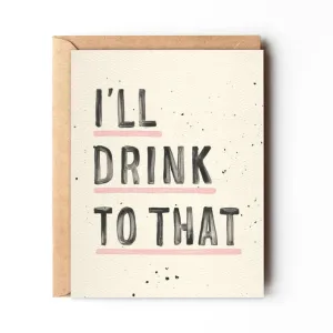 I'll Drink To That | Daydream Prints