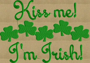 Kiss me I'm Irish St Patrick's Day w/ Shamrock Border - Quote - EMBROIDERY DESIGN FILE