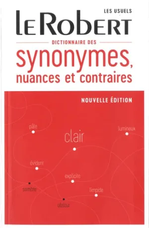 Le Robert Dictionnaire des synonymes, nuances et contraires