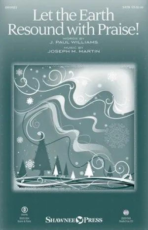 LET THE EARTH RESOUND WITH PRAISE! SATB