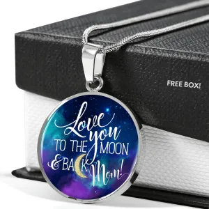 Mom To The Moon & Back - Round Shaped Pendant Necklace