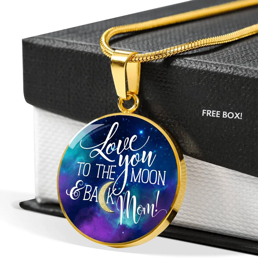 Mom To The Moon & Back - Round Shaped Pendant Necklace