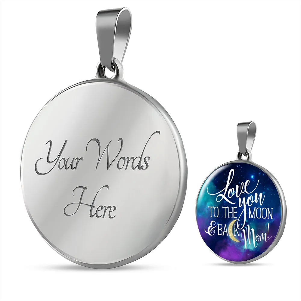 Mom To The Moon & Back - Round Shaped Pendant Necklace