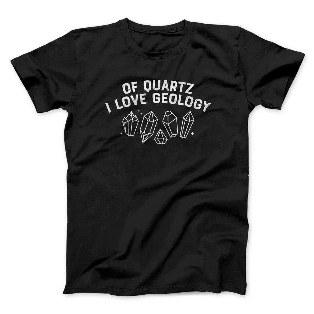 Of Quartz I Love Geology Men/Unisex T-Shirt