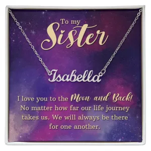 Sister Custom Name Necklace-Love you to the moon and back!
