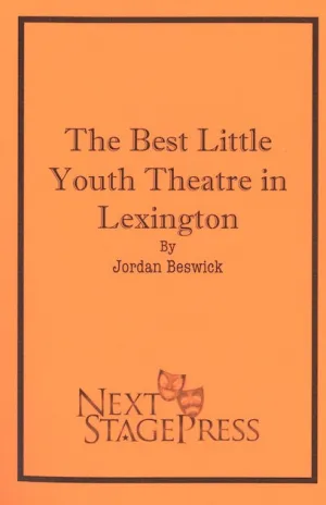 THE BEST LITTLE YOUTH THEATRE IN LEXINGTON by Jordan Beswick - Digital Version