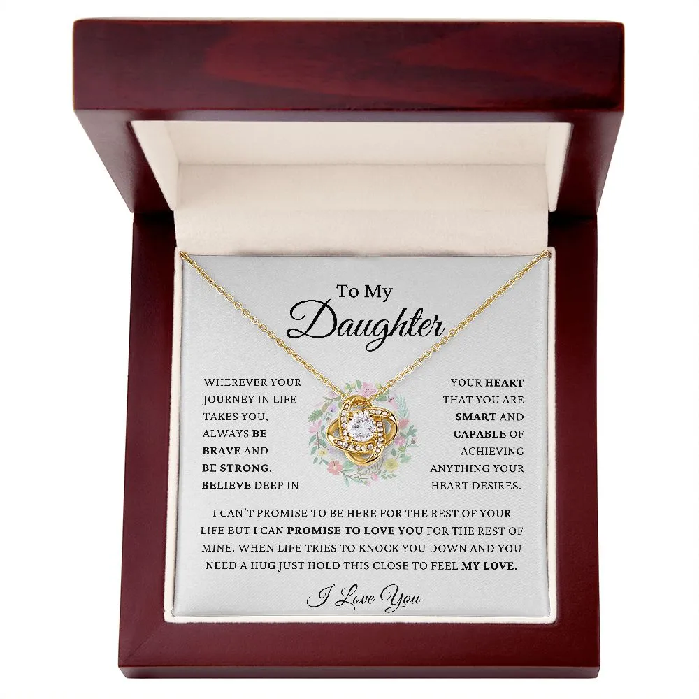 To My Daughter - Be Brave, Be Strong and Believe - Love Knot Necklace