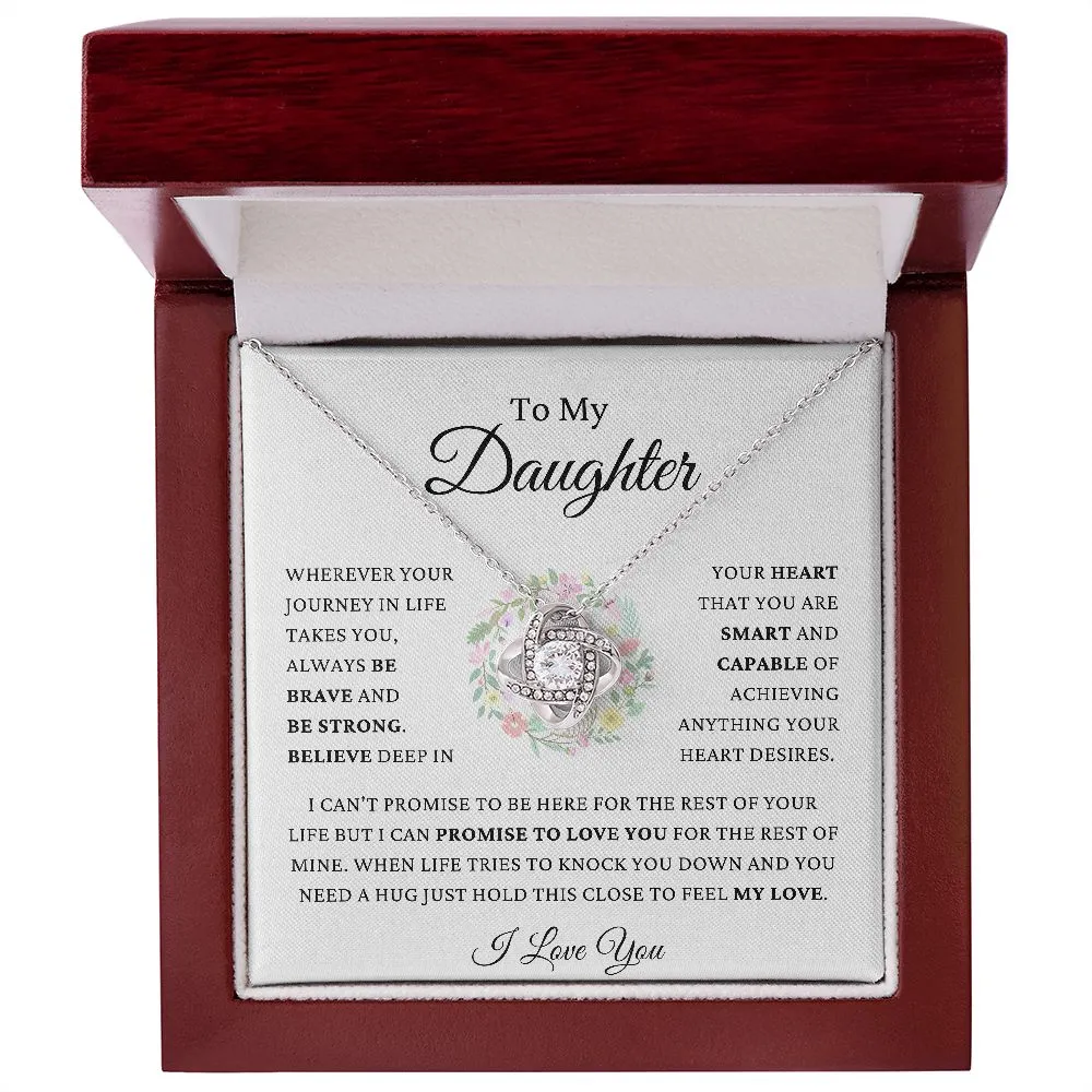 To My Daughter - Be Brave, Be Strong and Believe - Love Knot Necklace