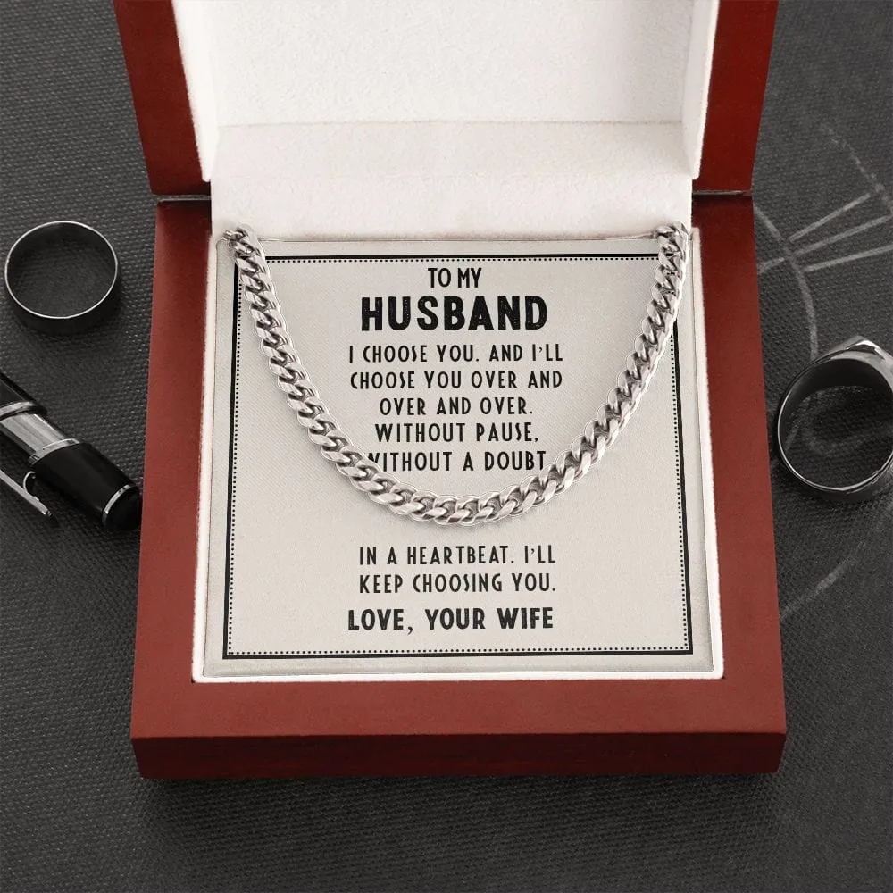 To my Husband - In a heartbeat. I'll keep choosing you