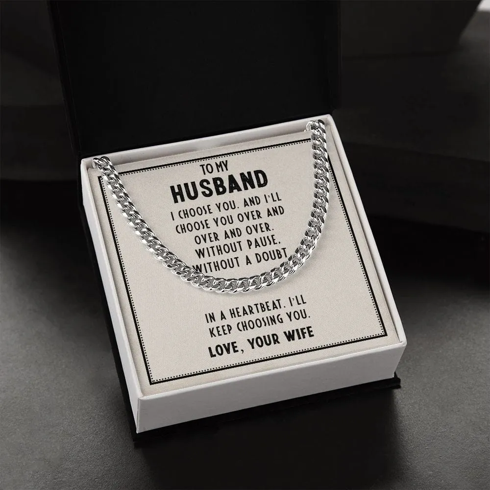 To my Husband - In a heartbeat. I'll keep choosing you