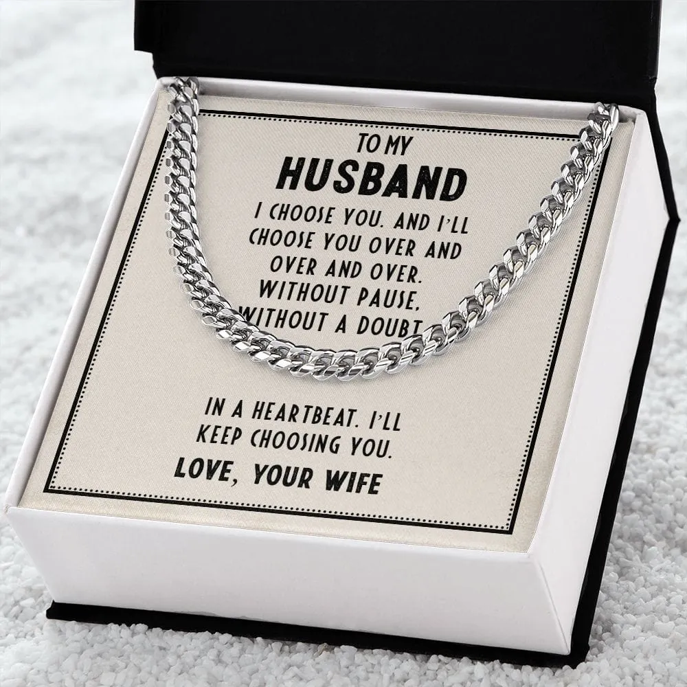 To my Husband - In a heartbeat. I'll keep choosing you
