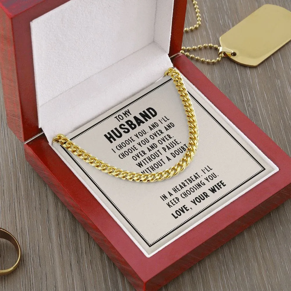 To my Husband - In a heartbeat. I'll keep choosing you