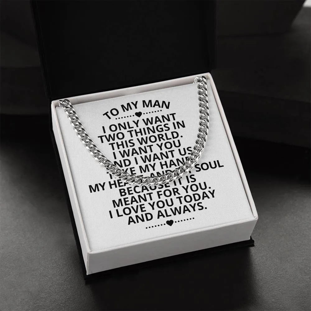 To My Man I Only Want Two Things In This World Cuban Link Necklace For Men