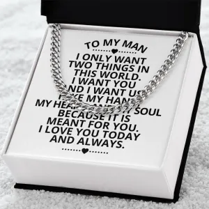To My Man I Only Want Two Things In This World Cuban Link Necklace For Men