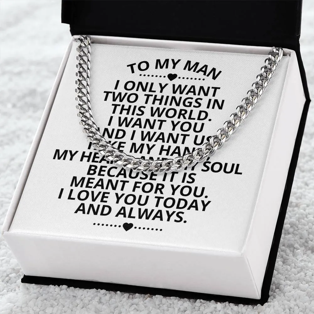To My Man I Only Want Two Things In This World Cuban Link Necklace For Men