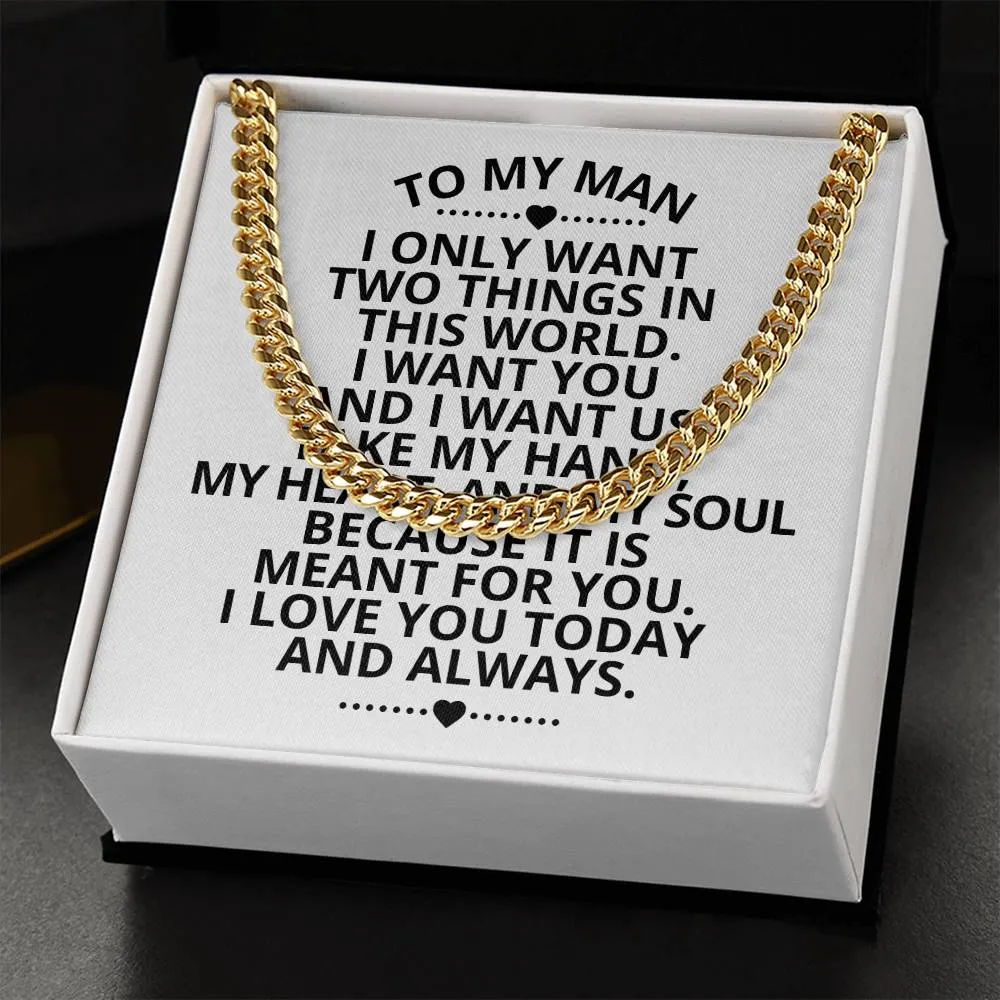 To My Man I Only Want Two Things In This World Cuban Link Necklace For Men