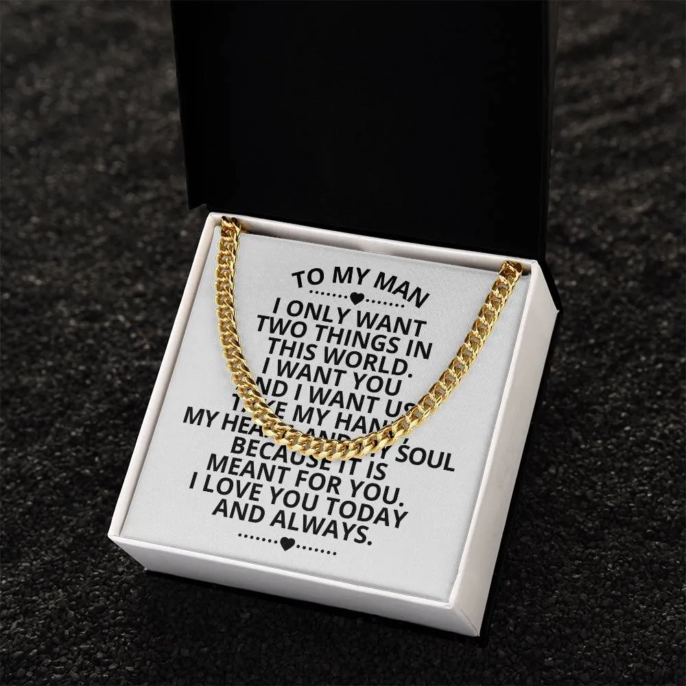 To My Man I Only Want Two Things In This World Cuban Link Necklace For Men