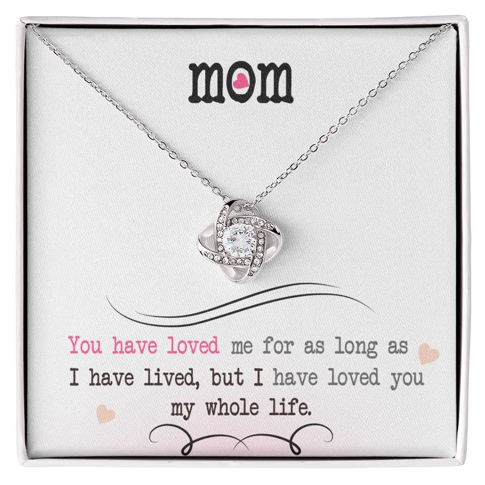 To My Mom, I Loved You My Whole Life - Love knot Necklace