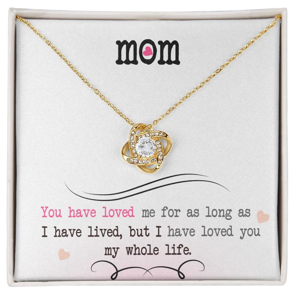 To My Mom, I Loved You My Whole Life - Love knot Necklace