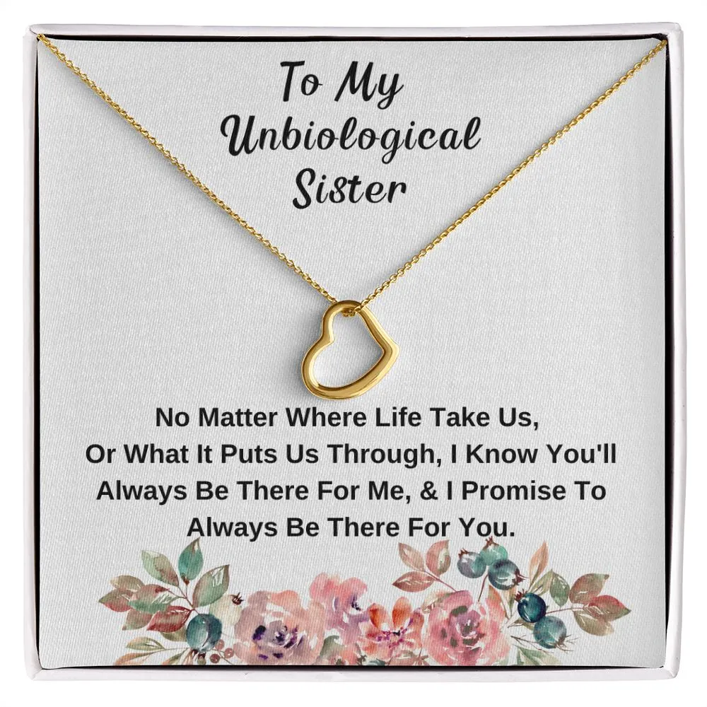 To My Unbiological Sister - I Promise To Be There For You