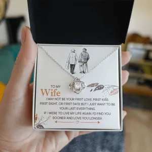 To My Wife, I Just Want To Be Your Last Everything - Love knot Necklace