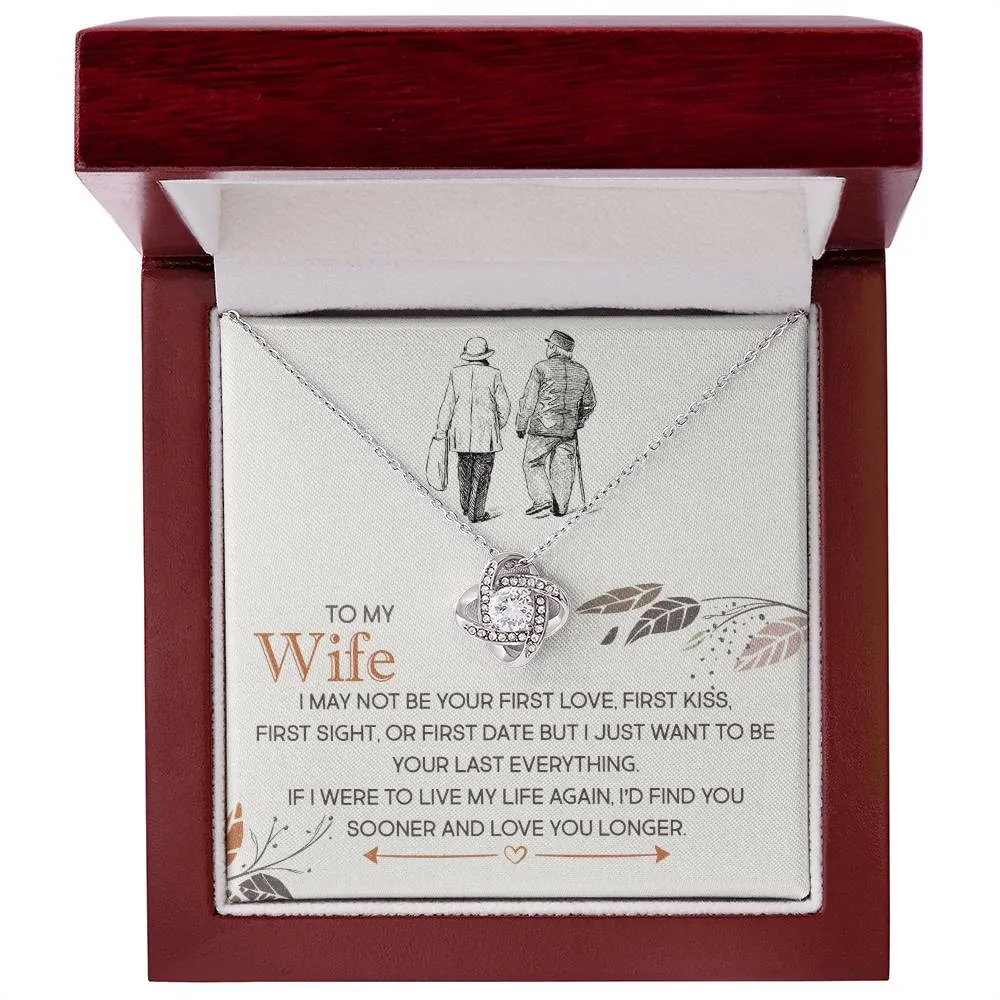 To My Wife, I Just Want To Be Your Last Everything - Love knot Necklace